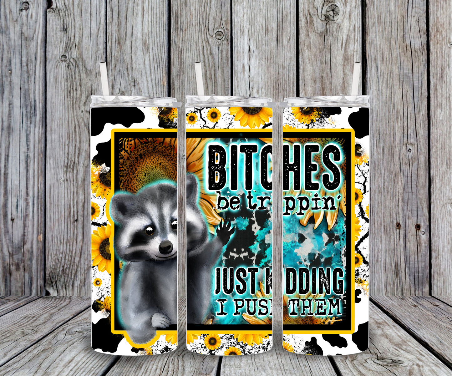 Racoon sunflower bitches be trippin' customized tumbler