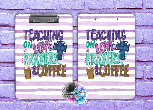 Teaching on love prayers and coffee clipboard gift teacher's week end of school year gift teacher gift