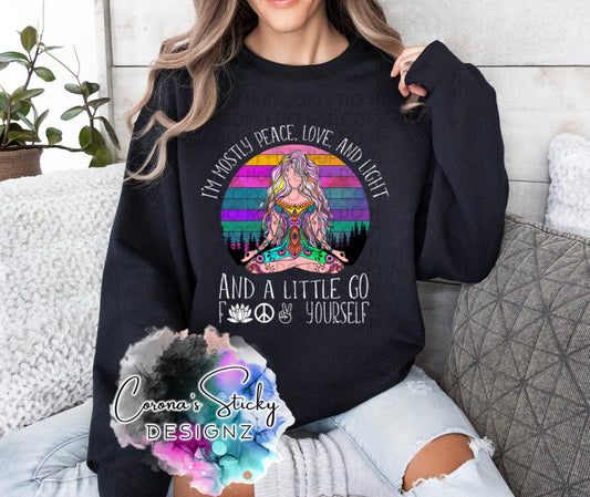 I'm mostly peace love and light and a little go fuck yourself