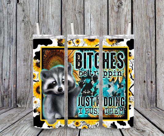 Racoon sunflower bitches be trippin' customized tumbler