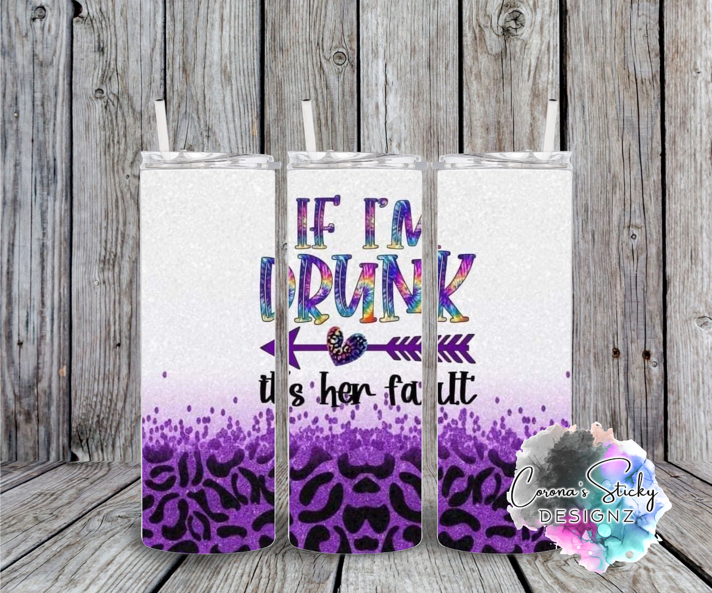 If I'm drunk it's her fault purple leopard customized tumbler