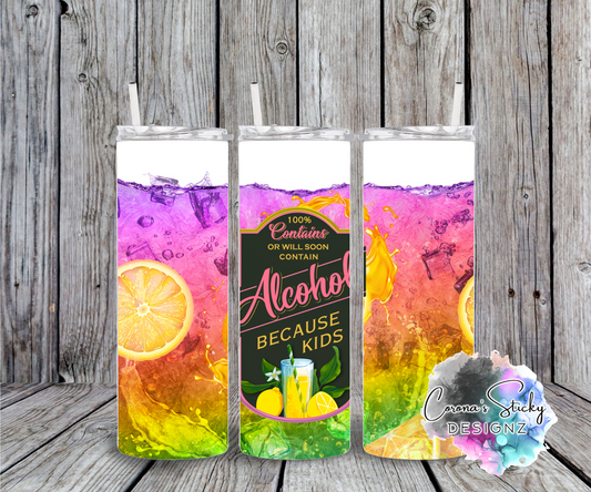 May contain or will soon contain alcohol because kids customized tumbler